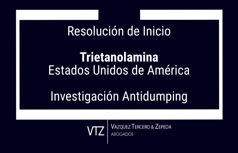 Investigación Antidumping, Resolución de Inicio, Trietanolamina, Estados Unidos , Comercio internacional