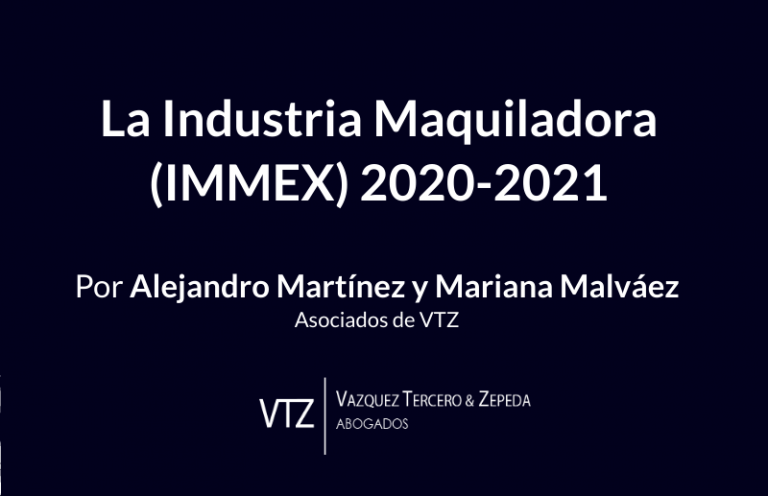 La industria maquiladora en 2020-2021, los cambios en la certificación IVA/IEPS, cambios Operador Económico Autorizado, empresas IMMEX obligaciones 2020-2021