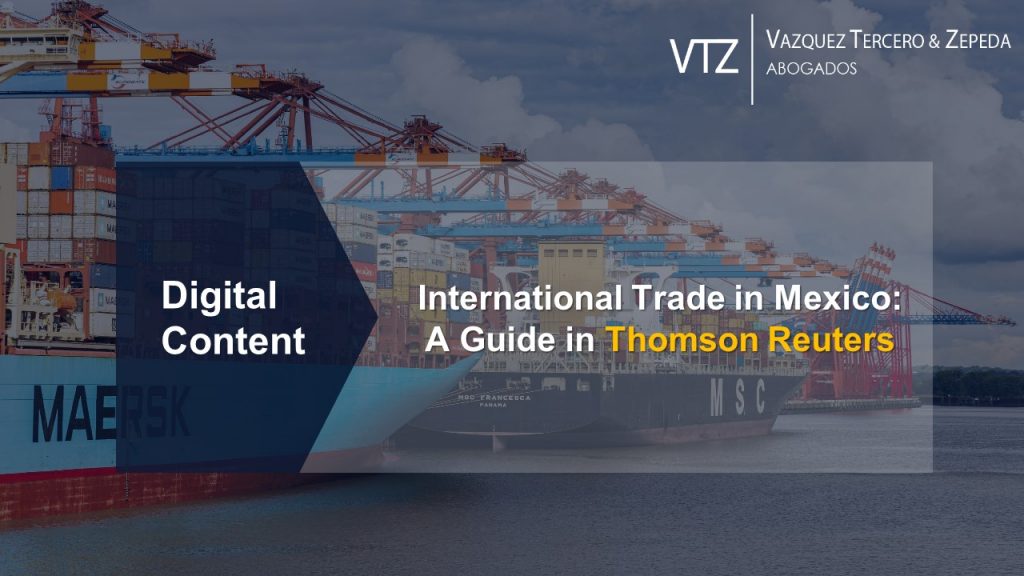 International trade in Mexico, thomson reuters, practical law, sale and storage of goods, VTZ, guide, doing bussiness in mexico, customs, export controls, import, export, duties, tariffs, UK, Brexit, CPTPP