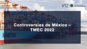 TMEC México 2022 T-Mec Controversias comercio internacional International trade