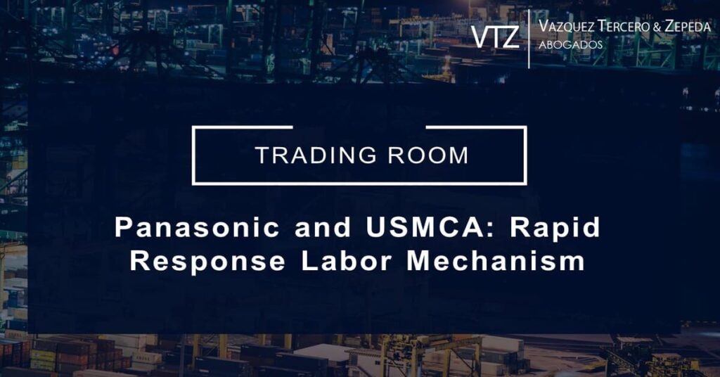 Panasonic and USMCA, Rapid Response Labor Mechanism, Unions in Mexico, Labor and Trade, Reynosa, USTR, Secretaría de Economía, VTZ Abogados