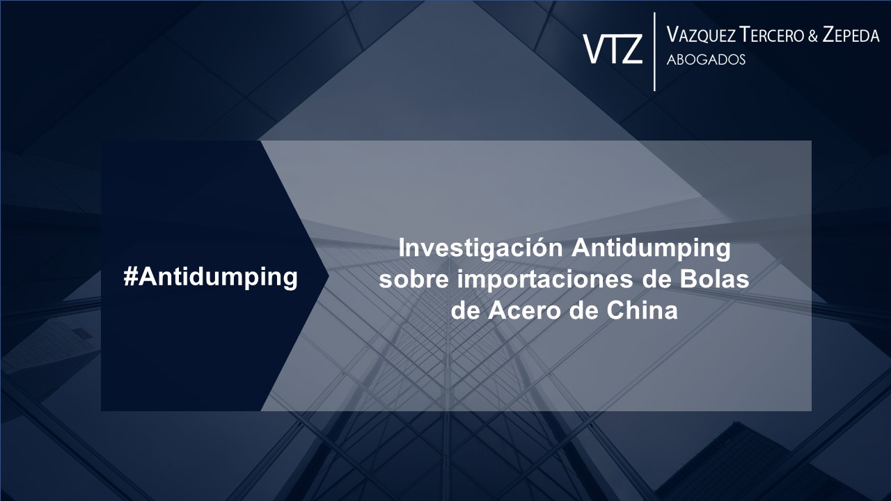VTZ, Abogados, Antidumping, Comercio Exterior, Bolas de Acero, China