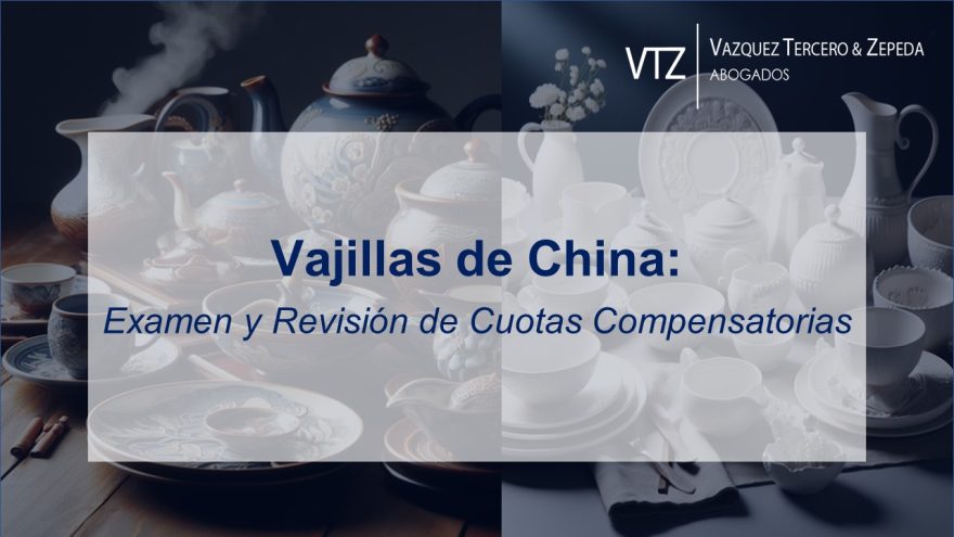 Importaciones de Vajillas de China: Examen y Revisión de Cuotas Compensatorias