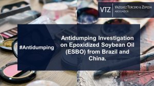 Antidumping, Oil, Epoxidized, ESBO, Soybean, Mexico, China, Brasil, Lawyers, VTZ