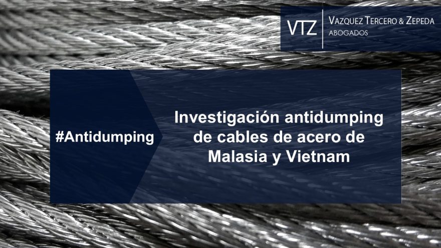 Cable de acero, Malasia, Vietnam, Antidumping, UPCI, Economía, Abogados, VTZ, México