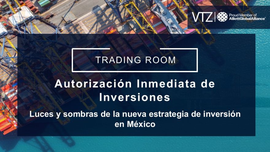 Autorización, inmediata, inversiones, México, inversión, IED, Sheinbaum, Política, VTZ, Abogados